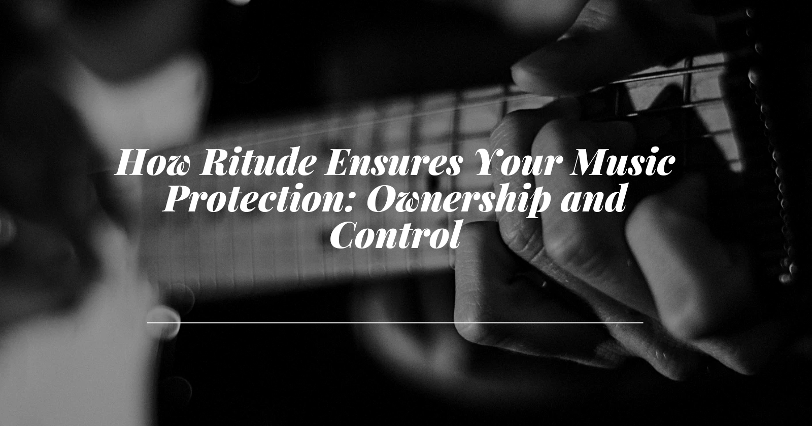 How Ritude Ensures Your Music Protection: Ownership and Control