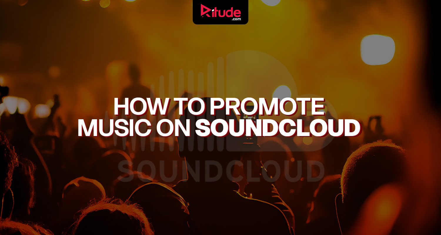 How to Promote Music on SoundCloud in 2025